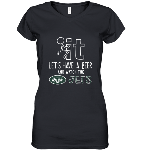 Fuck It Let's Have A Beer And Watch The New York Jets Women's V-Neck T-Shirt