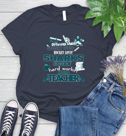 San Jose Sharks NHL I'm A Difference Making Student Caring Hockey Loving Kinda Teacher Women's T-Shirt 14