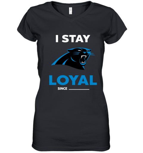 Carolina Panthers I Stay Loyal Since Personalized Women's V-Neck T-Shirt