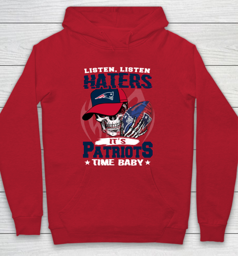 Listen Haters It is PATRIOTS Time Baby NFL Hoodie 7