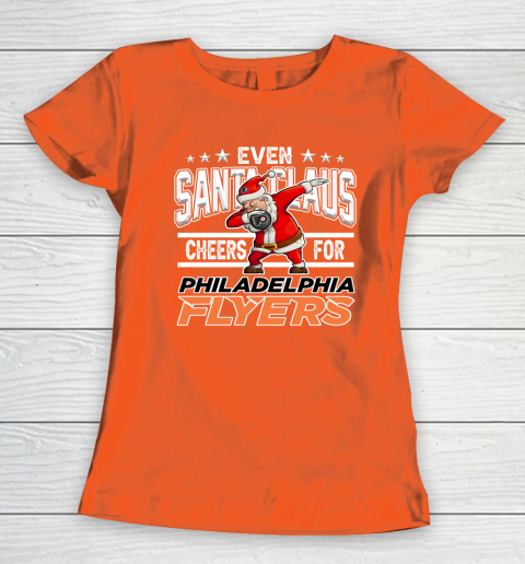 Philadelphia Flyers Even Santa Claus Cheers For Christmas NHL Women's T-Shirt 3
