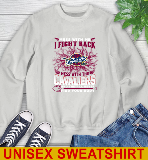 NBA Basketball Cleveland Cavaliers Mess With Me I Fight Back Mess With My Team And They'll Never Find Your Body Shirt Sweatshirt 5