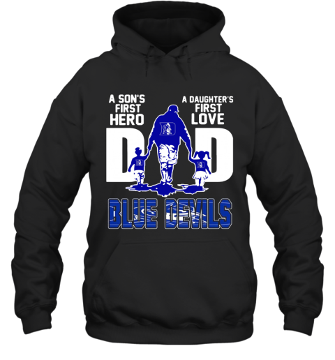 Duke Blue Devils A Son'S First Hero A Daughter'S First Love Dad Hoodie