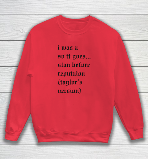 I Was A So It Goes Stan Before Reputation Taylor's Version Sweatshirt 6