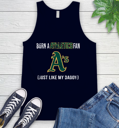 MLB Baseball Oakland Athletics Loyal Fan Just Like My Daddy Shirt Tank Top 2