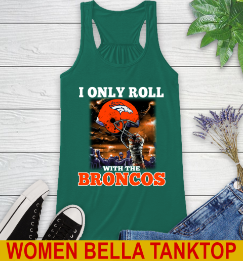 Denver Broncos NFL Football I Only Roll With My Team Sports Racerback Tank 5