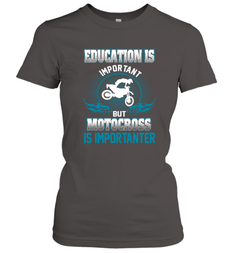 Education Is Important But Motocross Is Importanter Women's T-Shirt 3