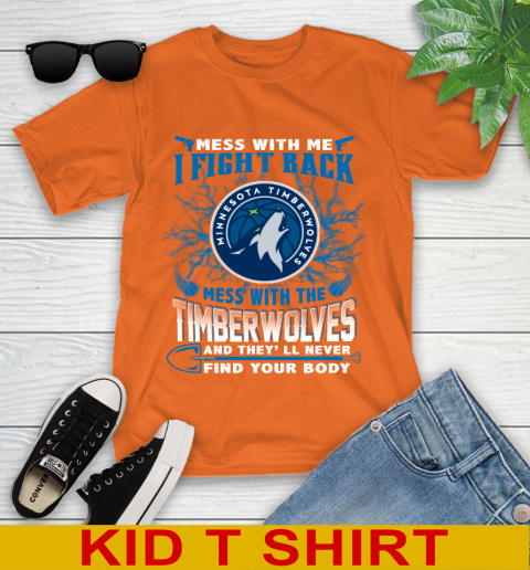 NBA Basketball Minnesota Timberwolves Mess With Me I Fight Back Mess With My Team And They'll Never Find Your Body Shirt Youth T-Shirt 8