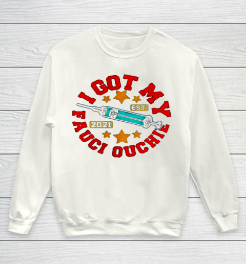 Got My Fauci Ouchie Dr Vaccine Fan Club Youth Sweatshirt
