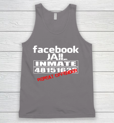 Facebook Jail tshirt Inmate 48151623 Repeat Offender Tank Top 6