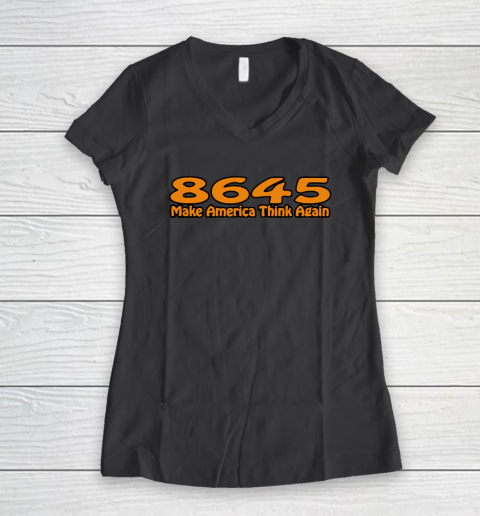 86 45 Make America Think Again Women's V-Neck T-Shirt 8