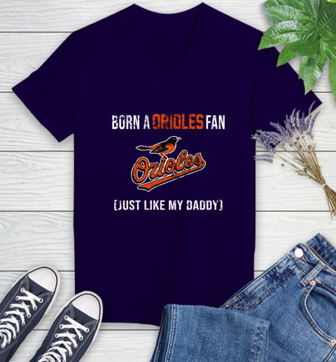 MLB Baseball Baltimore Orioles Loyal Fan Just Like My Daddy Shirt Women's V-Neck T-Shirt 3