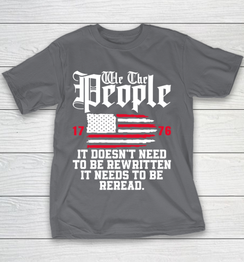 We The People It Doesn't Need To Be Rewritten It Needs To Be Reread , Celebrate 4th Of July Youth T-Shirt 5