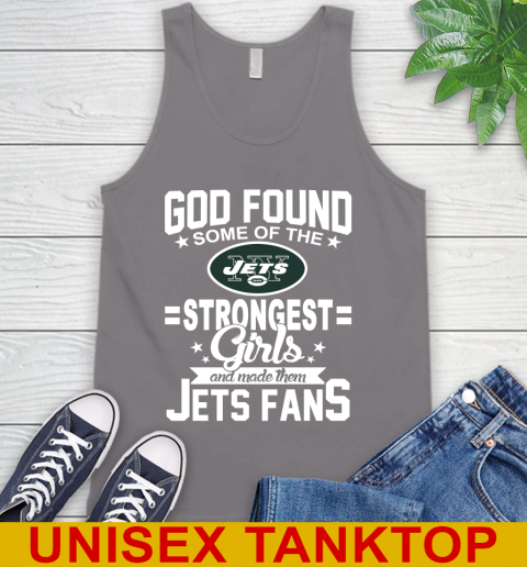 New York Jets NFL Football God Found Some Of The Strongest Girls Adoring Fans Tank Top 6