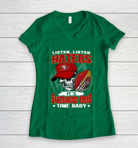 Listen Haters It is 49ERS Time Baby NFL Women's V-Neck T-Shirt 3