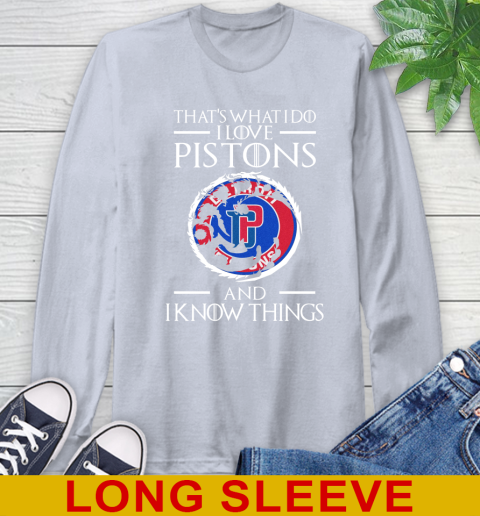 Detroit Pistons NBA Basketball That's What I Do I Love My Team And I Know Things Game Of Thrones 60