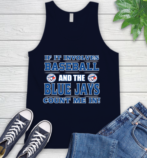 MLB If It Involves Baseball And Toronto Blue Jays Count Me In Sports Tank Top 3