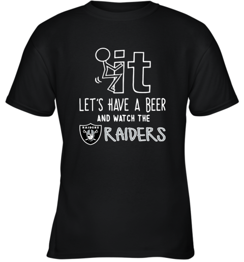 Fuck It Let's Have A Beer And Watch The Oakland Raiders Youth T-Shirt