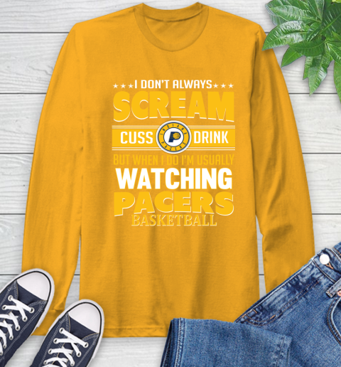 Indiana Pacers NBA Basketball I Scream Cuss Drink When I'm Watching My Team Long Sleeve T-Shirt 2