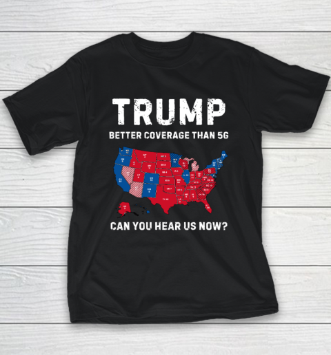 Trump Better Coverage Than 5G Can You Hear Us Now Youth T-Shirt