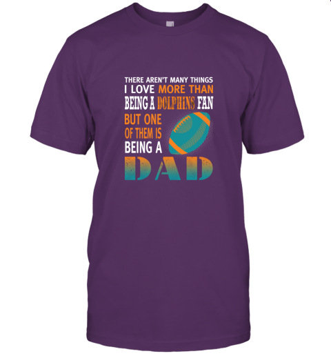 kor5 i love more than being a dolphins fan being a dad football jersey t shirt 60 front team purple