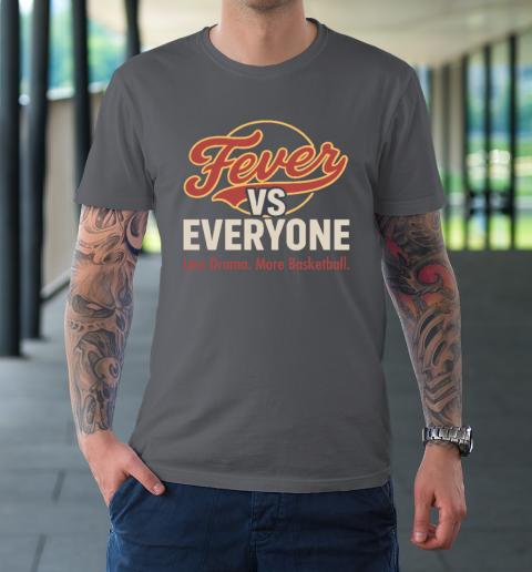 Indiana Fever vs Everyone Less Drama More Basketball T-Shirt 6