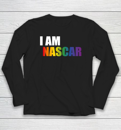 Nascar Pride Shirt I Am Nascar Long Sleeve T-Shirt