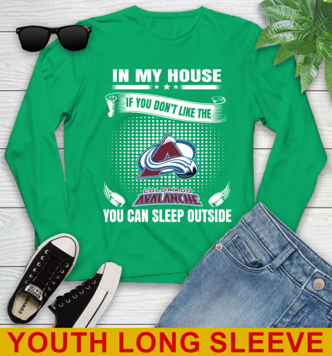 Colorado Avalanche NHL Hockey In My House If You Don't Like The Avalanche You Can Sleep Outside Shirt Youth Long Sleeve 7
