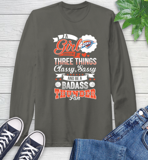 Oklahoma City Thunder NBA A Girl Should Be Three Things Classy Sassy And A Be Badass Fan Long Sleeve T-Shirt 9