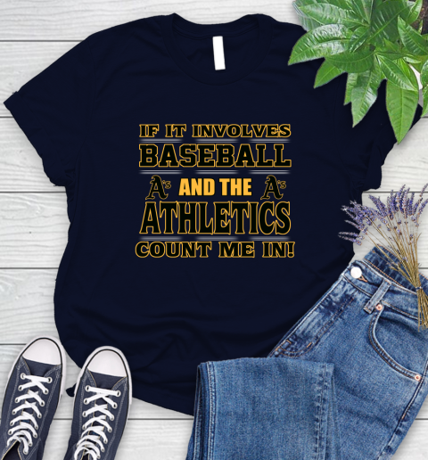 MLB If It Involves Baseball And The Oakland Athletics Count Me In Sports Women's T-Shirt 3