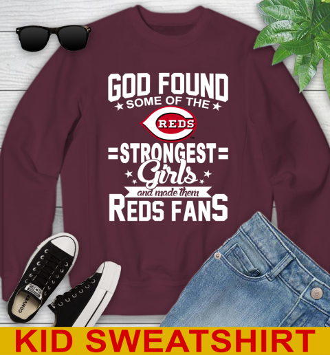 Cincinnati Reds MLB Baseball God Found Some Of The Strongest Girls Adoring Fans Youth Sweatshirt 4