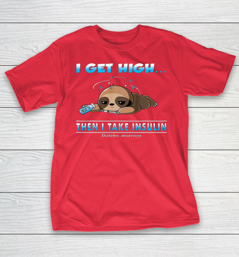Sloth I Get High Then I Take Insulin Diabetes Awareness T-Shirt 9