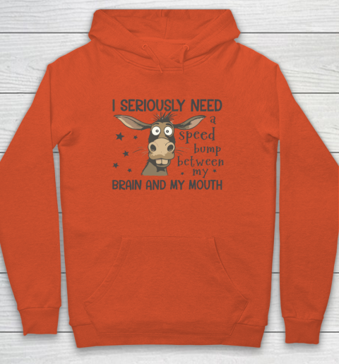 I Seriously Need A Speed Bump Between My Brain And My Mouth Hoodie 3