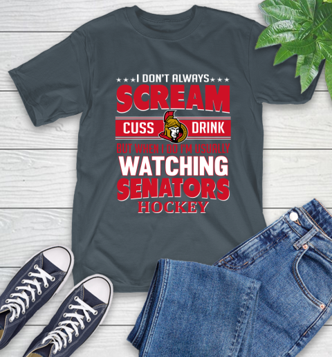 Ottawa Senators NHL Hockey I Scream Cuss Drink When I'm Watching My Team T-Shirt 10
