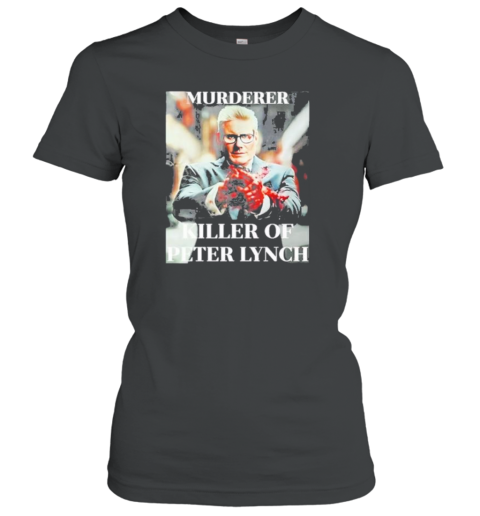 Murderer Killer Of Peter Lynch Women's T-Shirt