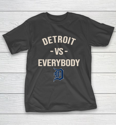 Detroit Tigers Vs Everybody T-Shirt