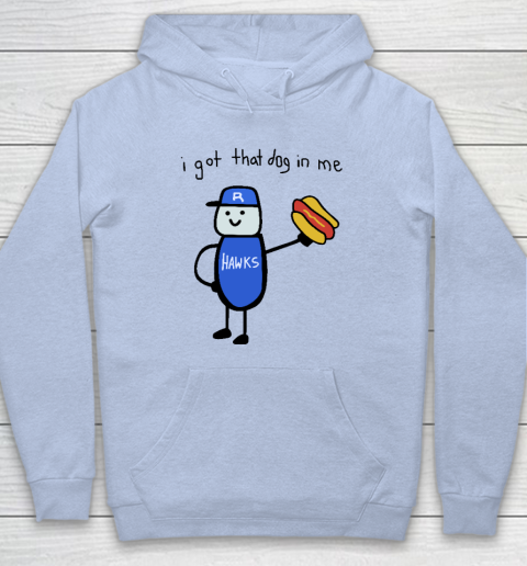I Got That Dog In Me Funny Hoodie 5