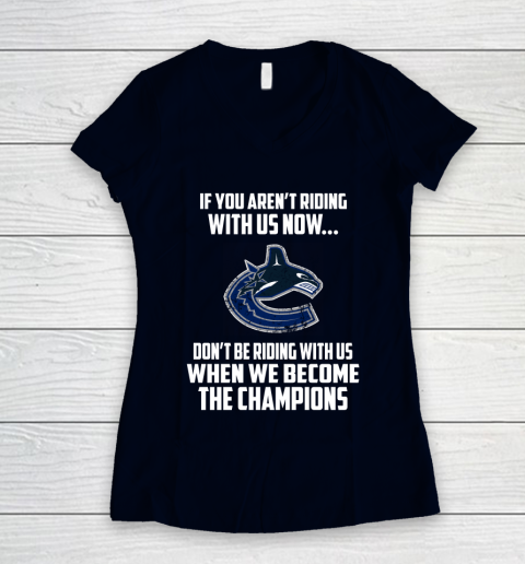 NHL Vancouver Canucks Hockey We Become The Champions Women's V-Neck T-Shirt 2