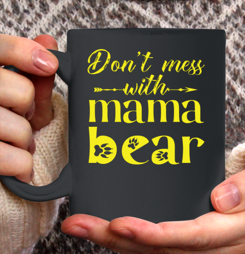 Funny Mothers Day 2021 Gift Don t Mess with Mama Bear Cool Ceramic Mug 11oz