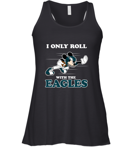 NFL Mickey Mouse I Only Roll With Philadelphia Eagles Racerback Tank