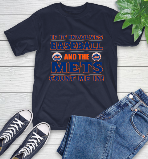 MLB If It Involves Baseball And The New York Mets Count Me In Sports T-Shirt 4
