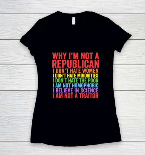 Why I'm Not A Republican Women's V-Neck T-Shirt