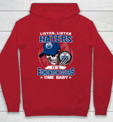 Listen Haters It is OILERS Time Baby NHL Hoodie 7