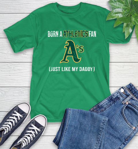 MLB Baseball Oakland Athletics Loyal Fan Just Like My Daddy Shirt T-Shirt 8