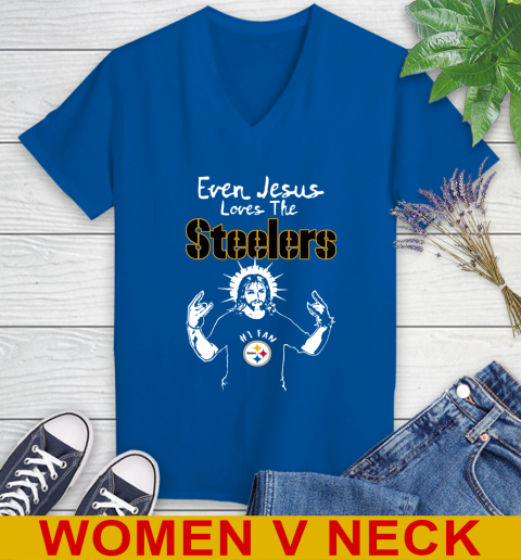 Pittsburgh Steelers NFL Football Even Jesus Loves The Steelers Shirt Women's V-Neck T-Shirt 9