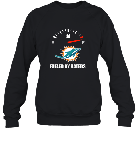 Fueled By Haters Maximum Fuel Miami Dolphins Sweatshirt