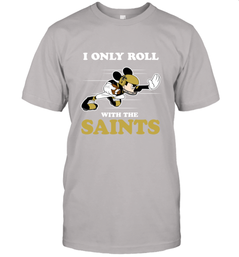 NFL Mickey Mouse I Only Roll With New Orleans Saints Unisex Jersey Tee