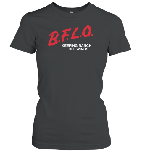 B.F.L.O. Keeping Ranch Off Wings Women's T