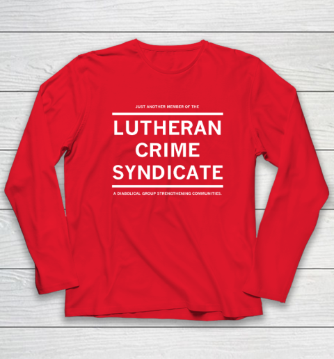 Just Another Member Of The Lutheran Crime Syndicate Long Sleeve T-Shirt 6