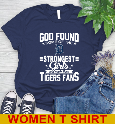 Detroit Tigers MLB Baseball God Found Some Of The Strongest Girls Adoring Fans Women's T-Shirt 12